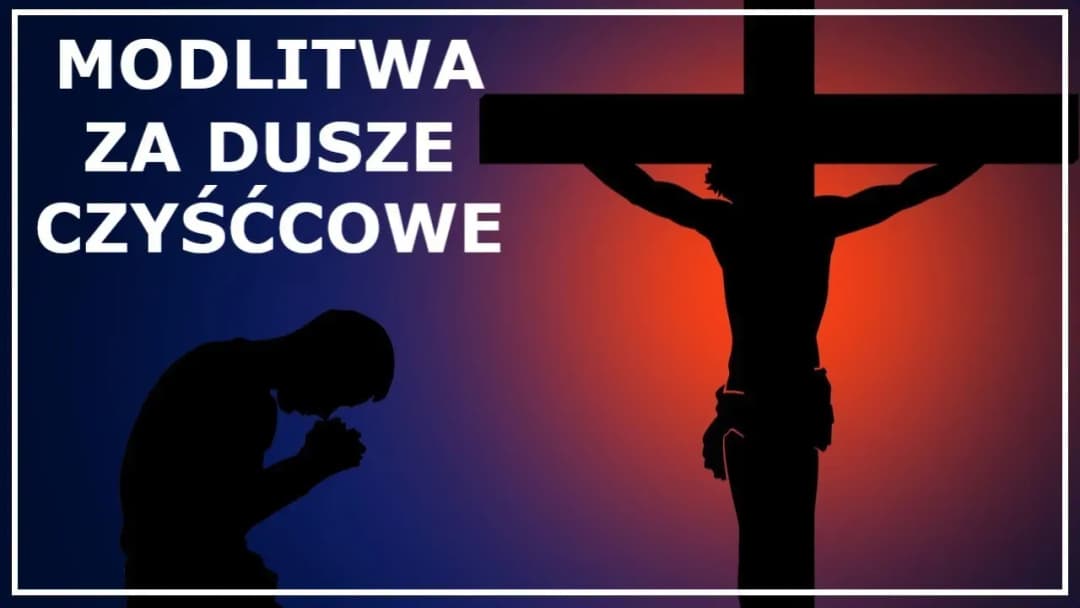 Jak modlić się za dusze w czyśćcu i pomóc im w drodze do nieba