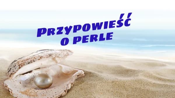 Przypowieść o perle: znaczenie, symbolika i praktyczne zastosowanie w życiu